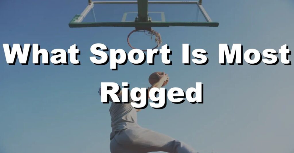 what sport is most rigged